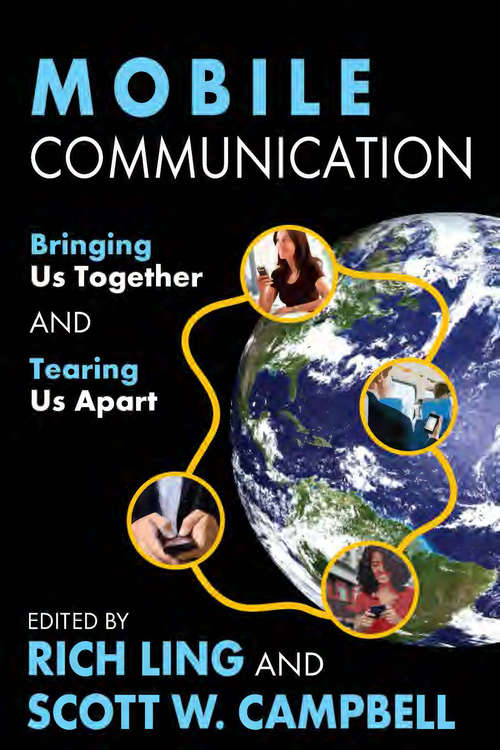 Book cover of Mobile Communication: Bringing Us Together and Tearing Us Apart (Digital Media And Society Ser. #31)