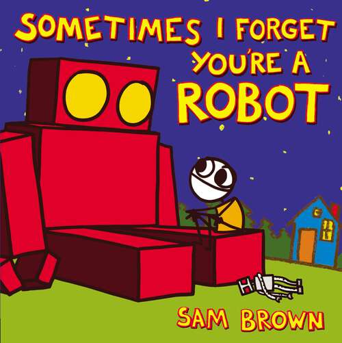 Book cover of Sometimes I Forget You're a Robot