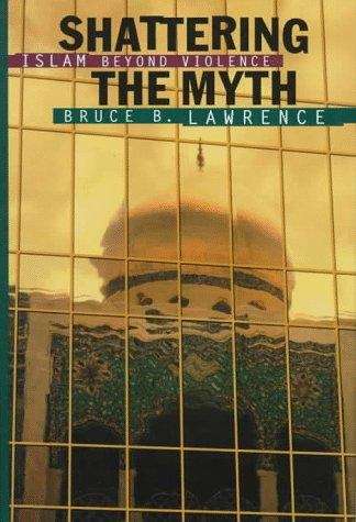 Book cover of Shattering the Myth: Islam Beyond Violence
