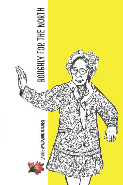Book cover of Roughly For the North (The Alaska Literary Series)