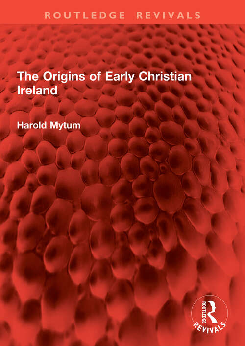 Book cover of The Origins of Early Christian Ireland (Routledge Revivals)