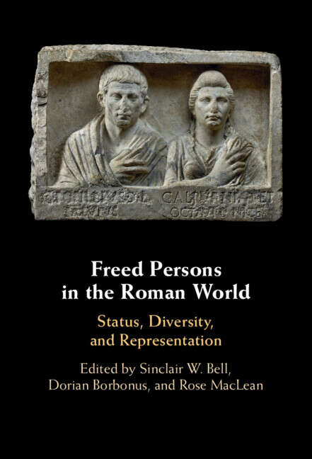 Book cover of Freed Persons in the Roman World: Status, Diversity, and Representation
