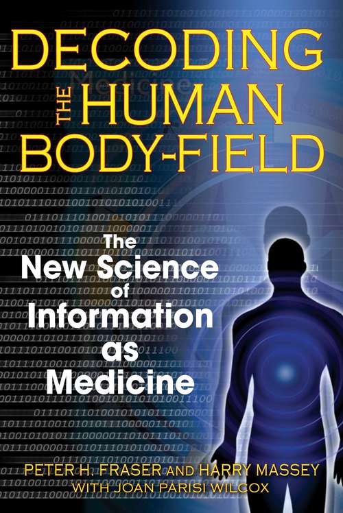 Book cover of Decoding the Human Body-Field: The New Science of Information as Medicine