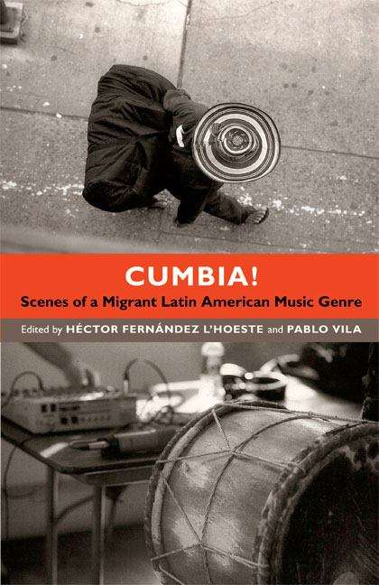 Book cover of Cumbia!: Scenes of a Migrant Latin American Music Genre