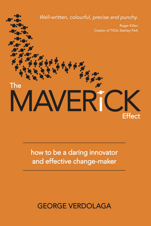 Book cover of The Maverick Effect: How to be a Daring Innovator and Effective Change-Maker