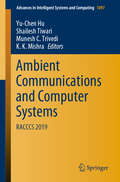 Ambient Communications and Computer Systems: RACCCS 2019 (Advances in Intelligent Systems and Computing #1097)