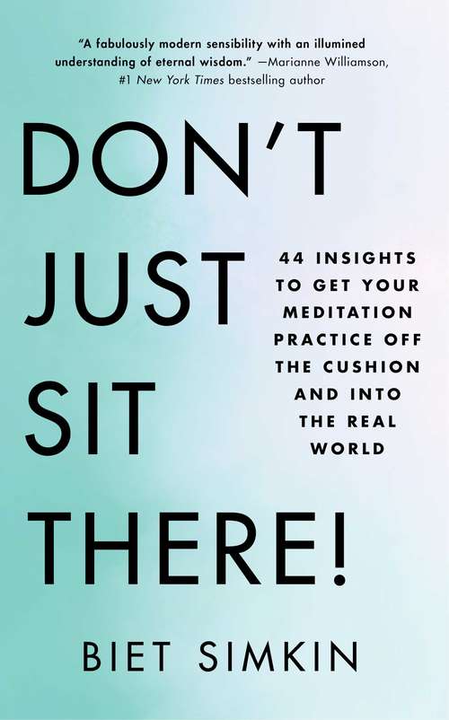 Book cover of Don't Just Sit There!: 44 Insights to Get Your Meditation Practice Off the Cushion and Into the Real World