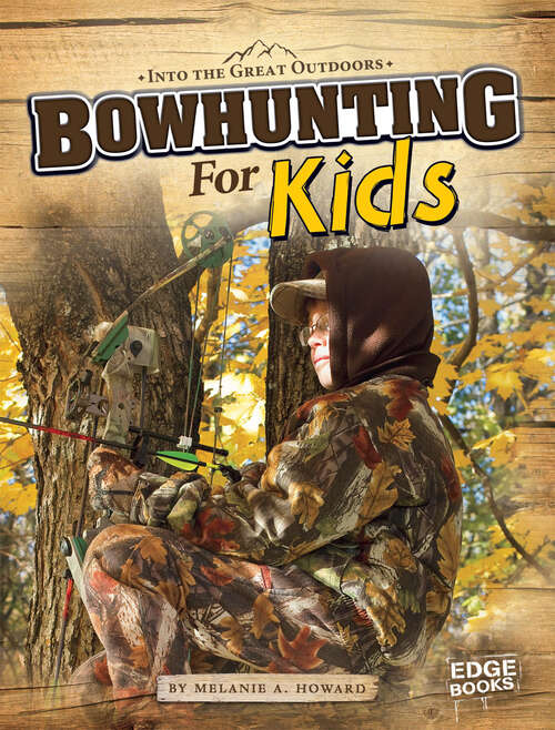 Book cover of Bowhunting for Kids (Into The Great Outdoors Ser.)