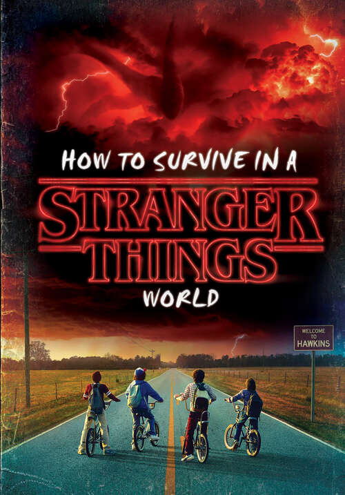 Book cover of How to Survive in a Stranger Things World (Stranger Things)