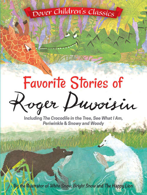 Book cover of Favorite Stories of Roger Duvoisin: Including The Crocodile in the Tree, See What I Am, Periwinkle, and Snowy and Woody