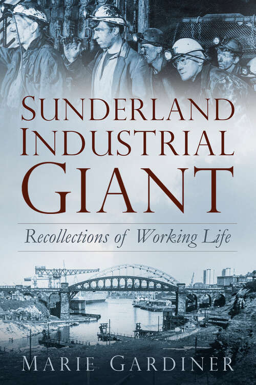Book cover of Sunderland, Industrial Giant: Recollections of Working Life