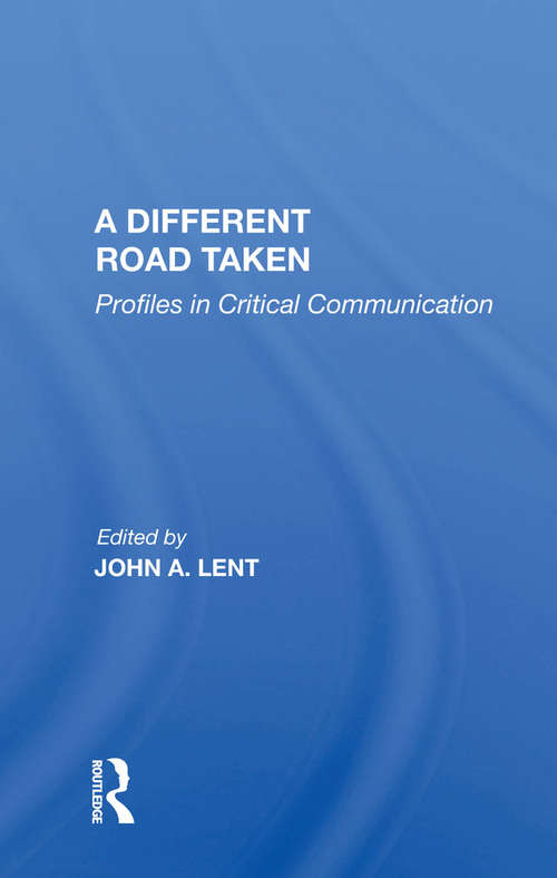 Book cover of A Different Road Taken: Profiles In Critical Communication