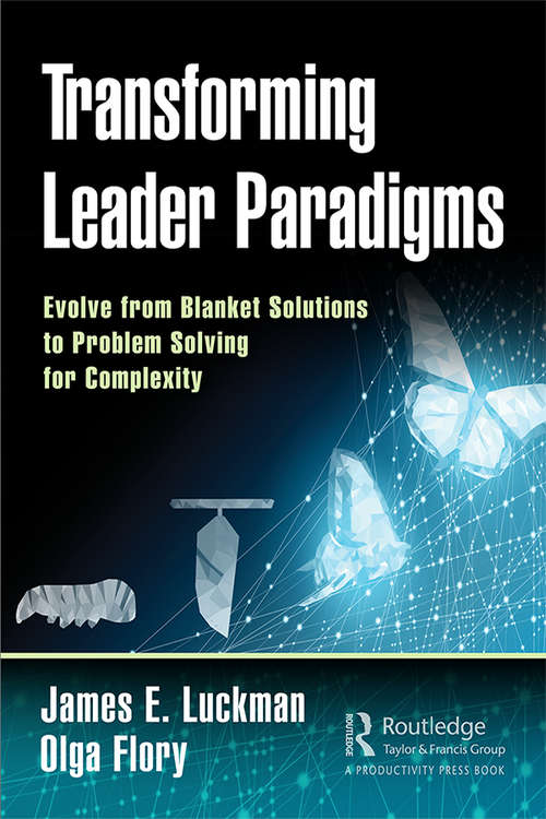 Book cover of Transforming Leader Paradigms: Evolve from Blanket Solutions to Problem Solving for Complexity