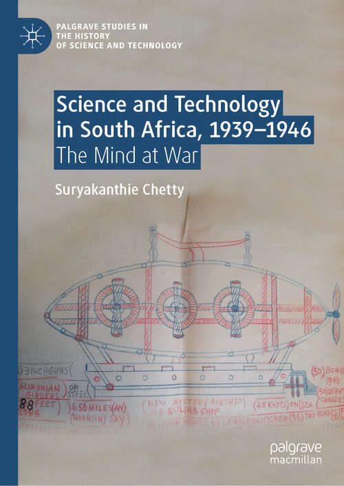 Book cover of Science and Technology in South Africa, 1939-1946: The Mind at War (Palgrave Studies in the History of Science and Technology)