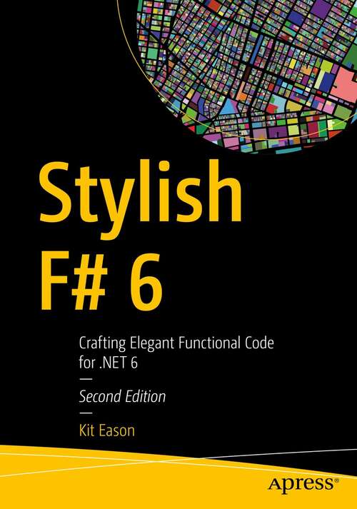 Book cover of Stylish F# 6: Crafting Elegant Functional Code for .NET 6 (2nd ed.)