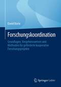 Forschungskoordination: Grundlagen, Vorgehensweisen und Methoden für geförderte kooperative Forschungsprojekte