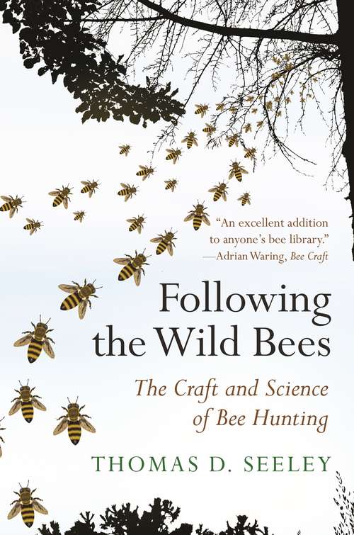 Book cover of Following the Wild Bees: The Craft and Science of Bee Hunting