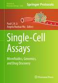 Single-Cell Assays: Microfluidics, Genomics, and Drug Discovery (Methods in Molecular Biology #2689)