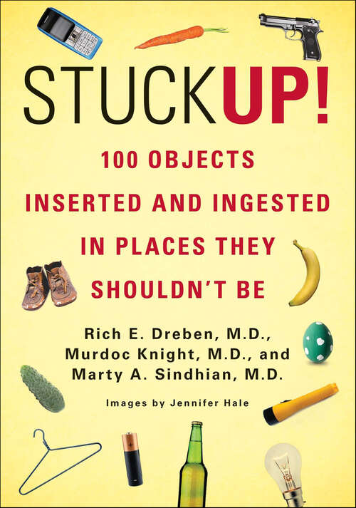 Book cover of Stuck Up!: 125 Objects Inserted and Ingested in Places They Shouldn’t Be