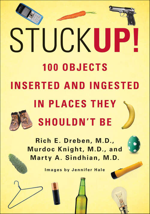 Book cover of Stuck Up!: 125 Objects Inserted and Ingested in Places They Shouldn't Be