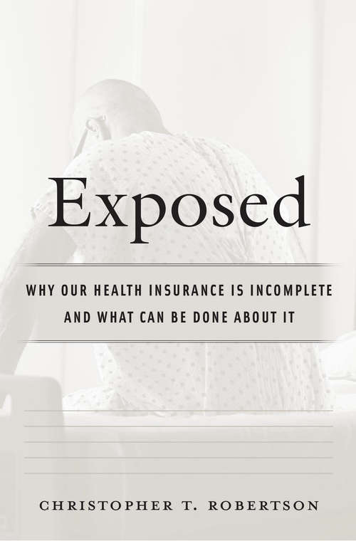Exposed: Why Our Health Insurance Is Incomplete and What Can Be Done about It