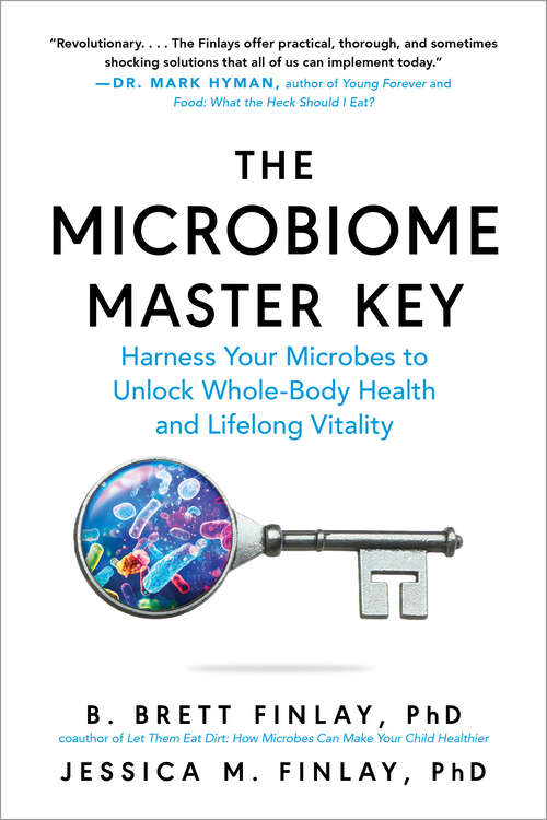 Book cover of The Microbiome Master Key: Harness Your Microbes to Unlock Whole-Body Health and Lifelong Vitality (Second Edition) (Second Edition)