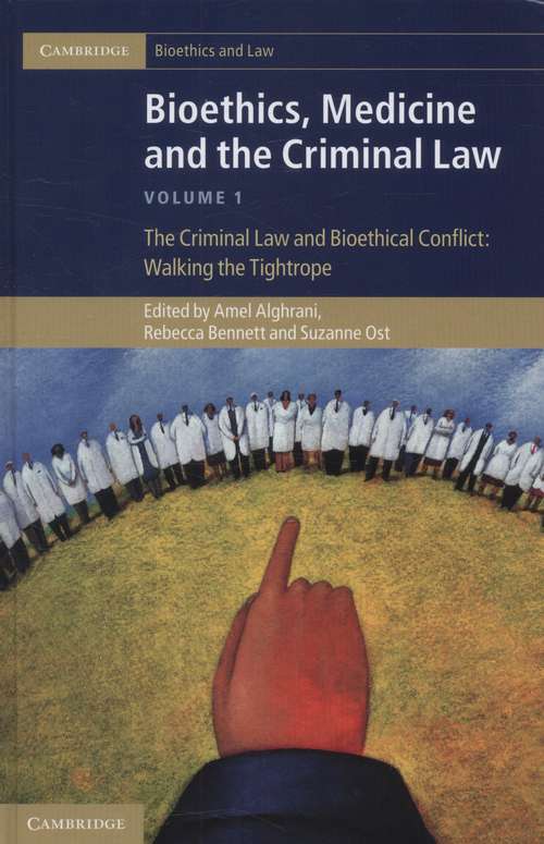 Bioethics, Medicine and the Criminal Law: Walking the Tightrope