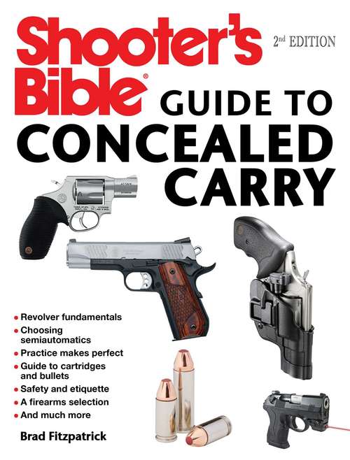 Book cover of Shooter's Bible Guide to Concealed Carry, 2nd Edition: A Beginner's Guide to Armed Defense (2nd Edition)