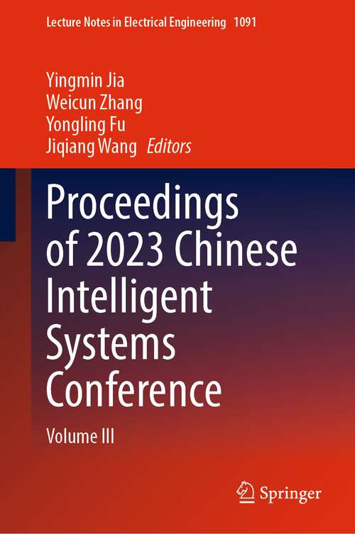 Book cover of Proceedings of 2023 Chinese Intelligent Systems Conference: Volume III (1st ed. 2023) (Lecture Notes in Electrical Engineering #1091)