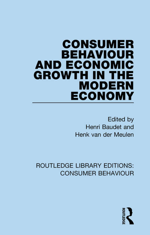 Consumer Behaviour and Economic Growth in the Modern Economy (Routledge Library Editions: Consumer Behaviour)