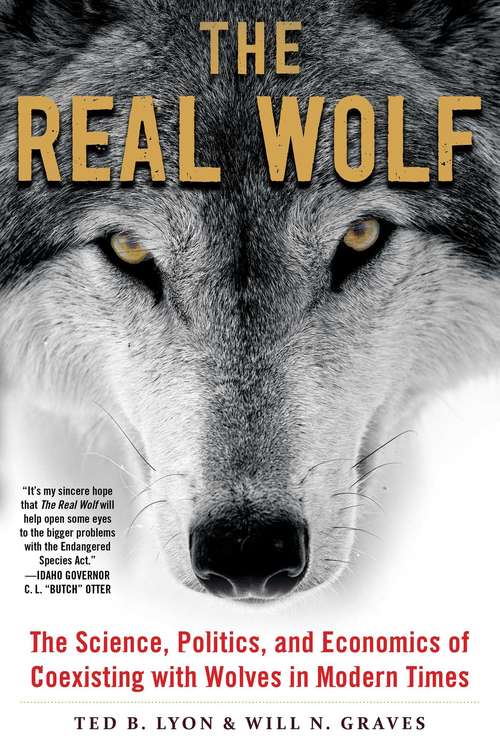 Book cover of The Real Wolf: The Science, Politics, and Economics of Coexisting with Wolves in Modern Times