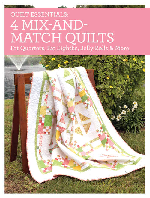 Book cover of Quilt Essentials - 4 Mix-and-Match Quilts