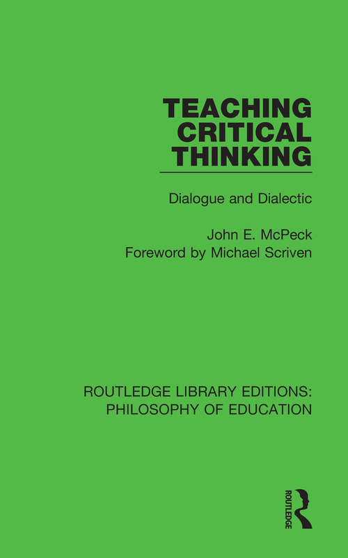 Teaching Critical Thinking: Dialogue and Dialectic (Routledge Library Editions: Philosophy of Education #13)