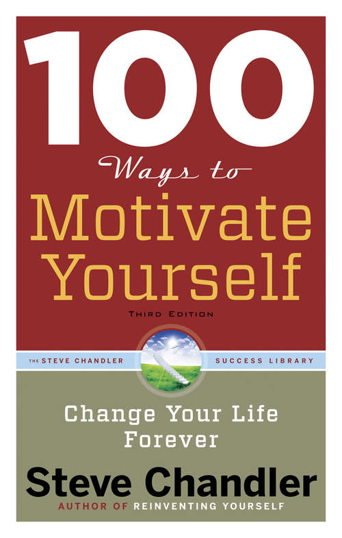 Book cover of 100 Ways to Motivate Yourself, Third Edition: Change Your Life Forever (Third Edition) (100 Ways Series)