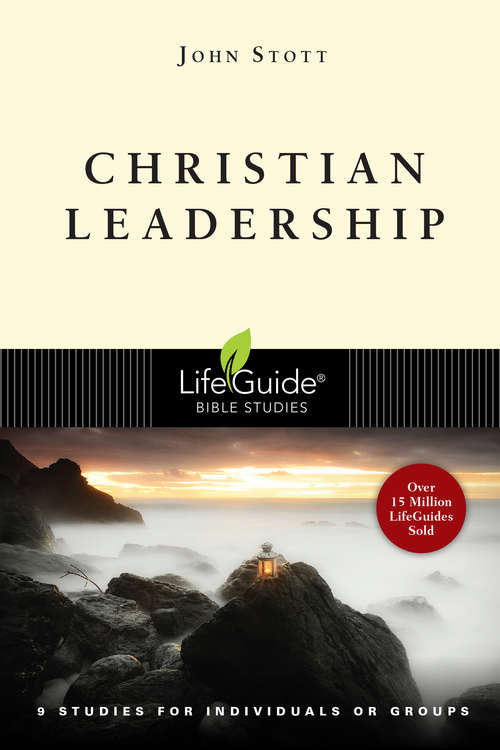 Book cover of Christian Leadership: Biblical Models Of Church, Gospel And Ministry (LifeGuide Bible Studies)