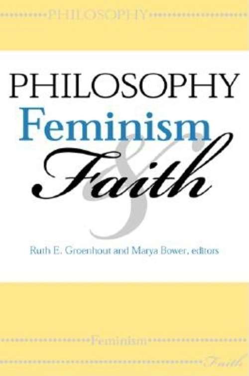 Philosophy, Feminism, and Faith