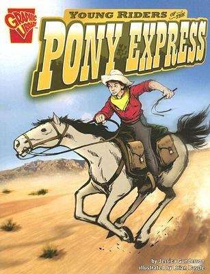 Book cover of Graphic History: Young Riders of the Pony Express