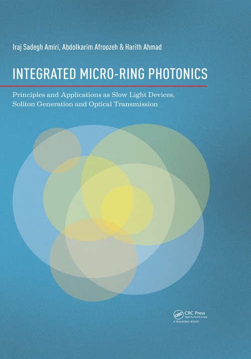 Book cover of Integrated Micro-Ring Photonics: Principles and Applications as Slow Light Devices, Soliton Generation and Optical Transmission