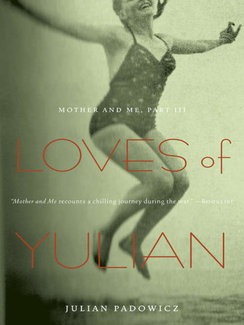 Book cover of Loves of Yulian: Mother and Me, Part III