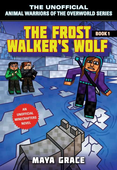 Book cover of The Frost Walker's Wolf: An Unofficial Minecrafters Novel (Unofficial Animal Warriors of the Overwo #1)