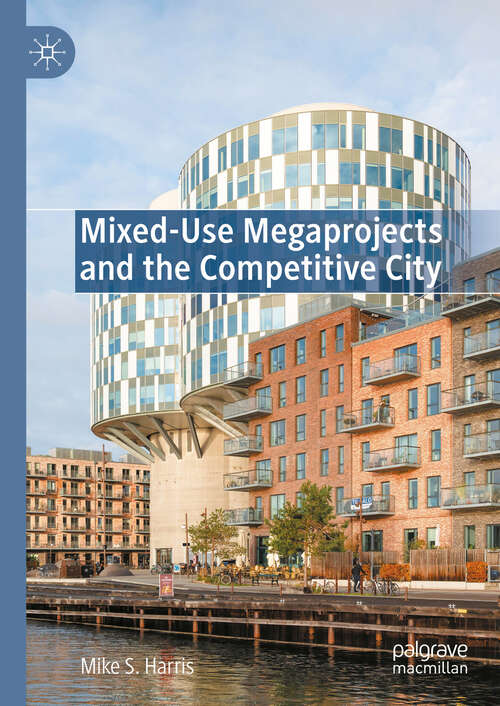 Book cover of Mixed-Use Megaprojects and the Competitive City