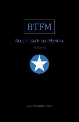 Blue Team Field Manual (RFTM Series)