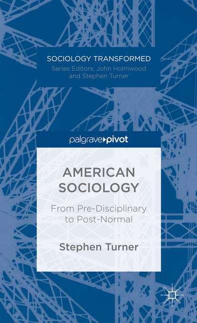 Book cover of American Sociology: From Pre-Disciplinary to Post-Normal