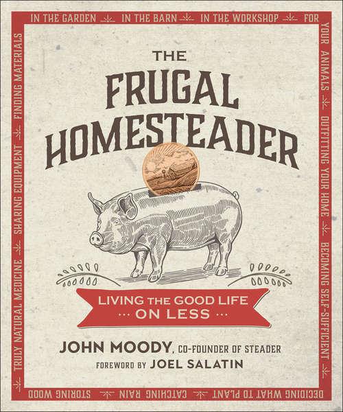Book cover of The Frugal Homesteader: Living the Good Life on Less
