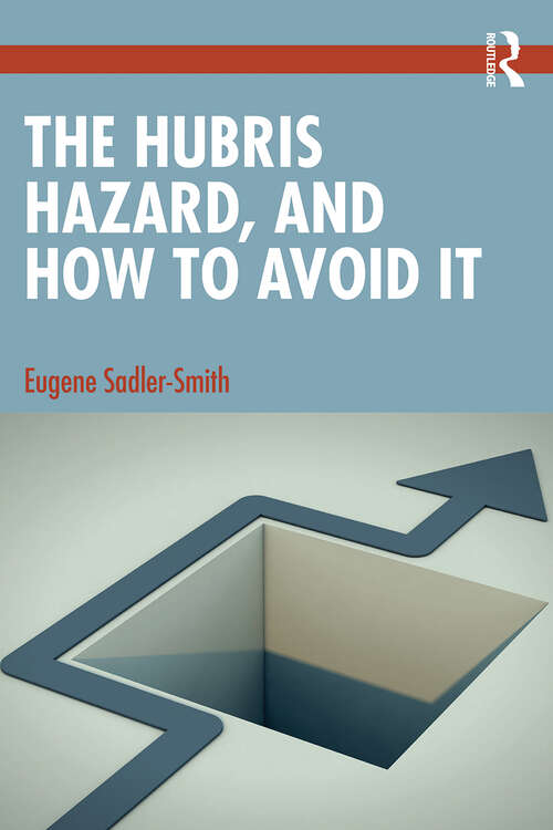 Book cover of The Hubris Hazard, and How to Avoid It