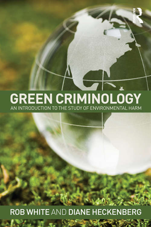 Book cover of Green Criminology: An Introduction to the Study of Environmental Harm