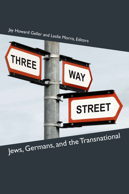 Three-Way Street: Jews, Germans, and the Transnational