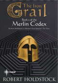 The Iron Grail: Book 2 of the Merlin Codex (MERLIN CODEX)
