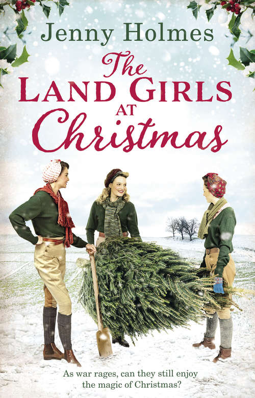 Book cover of The Land Girls at Christmas: A festive tale of friendship, romance and bravery in wartime (The Land Girls Book 1) (The Land Girls #1)