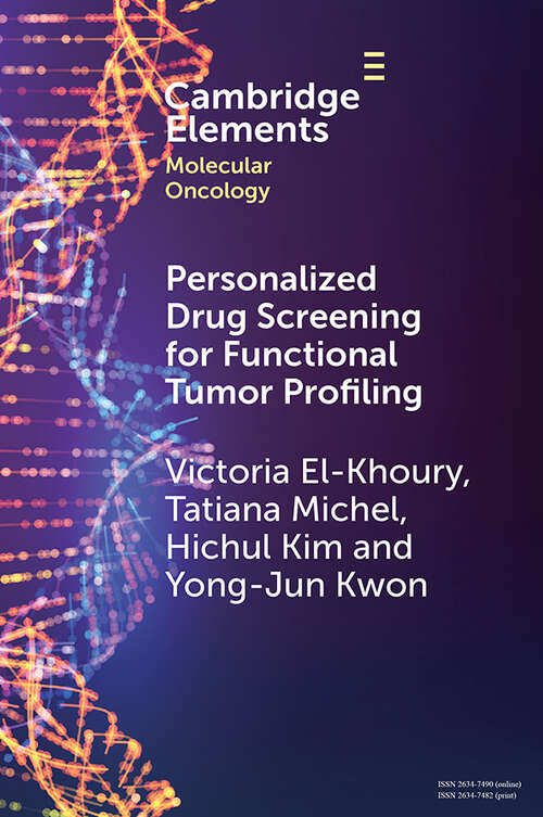 Personalized Drug Screening for Functional Tumor Profiling (Elements in Molecular Oncology)